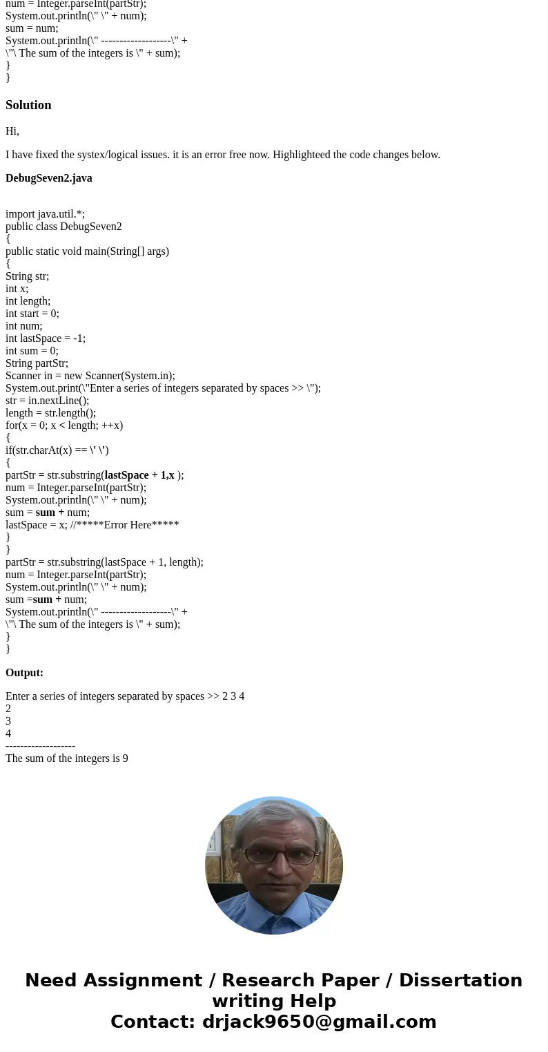 JAVA: Determine the problem and fix the program. The file has syntax and/or logic errors. // Program prompts user to enter a series of integers // separated by  JAVA: Determine the problem and fix the program. The file has syntax and/or logic errors. // Program prompts user to enter a series of integers // separated by