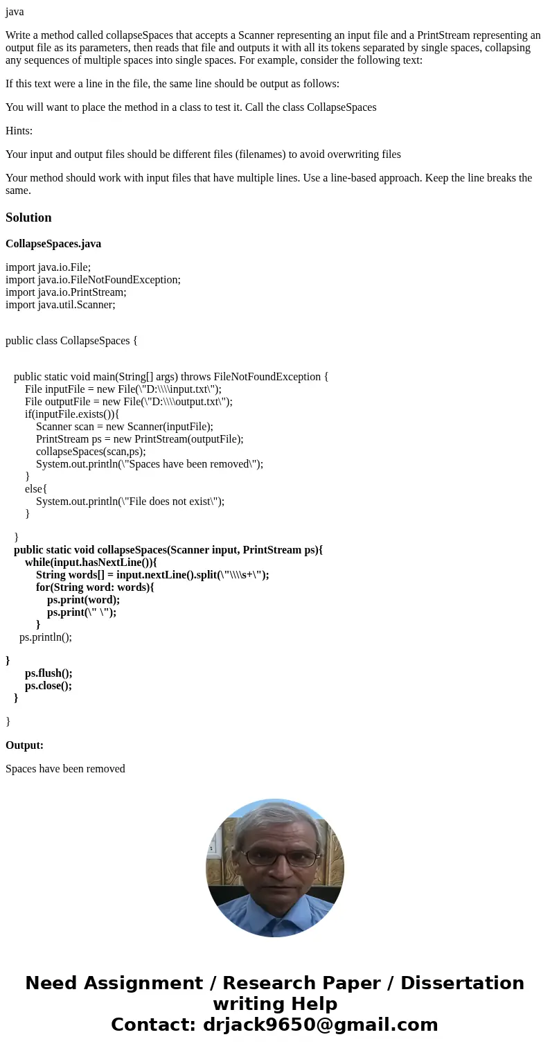 java Write a method called collapseSpaces that accepts a Scanner representing an input file and a PrintStream representing an output file as its parameters, the java Write a method called collapseSpaces that accepts a Scanner representing an input file and a PrintStream representing an output file as its parameters, the