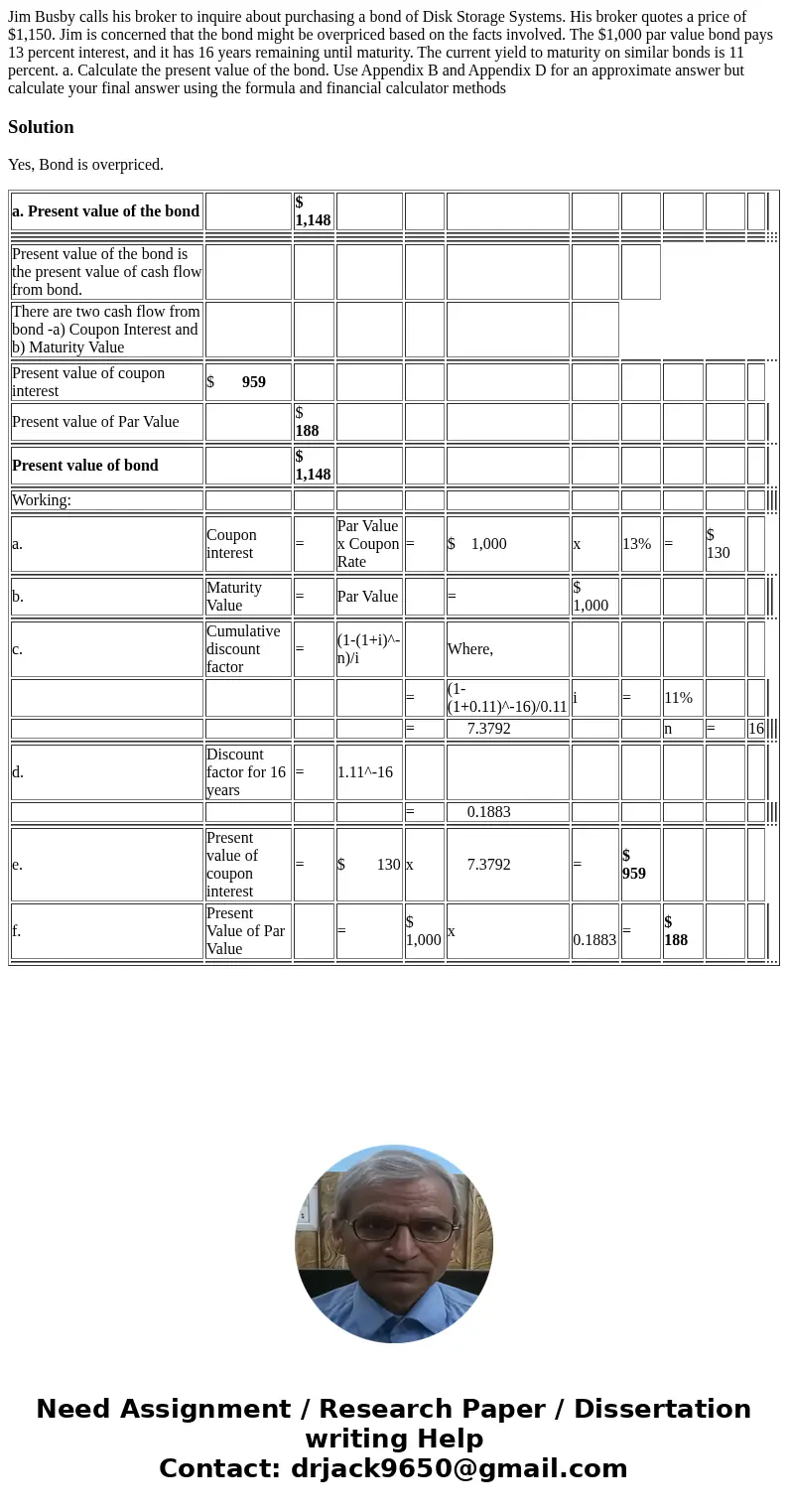 Jim Busby calls his broker to inquire about purchasing a bond of Disk Storage Systems. His broker quotes a price of $1,150. Jim is concerned that the bond might