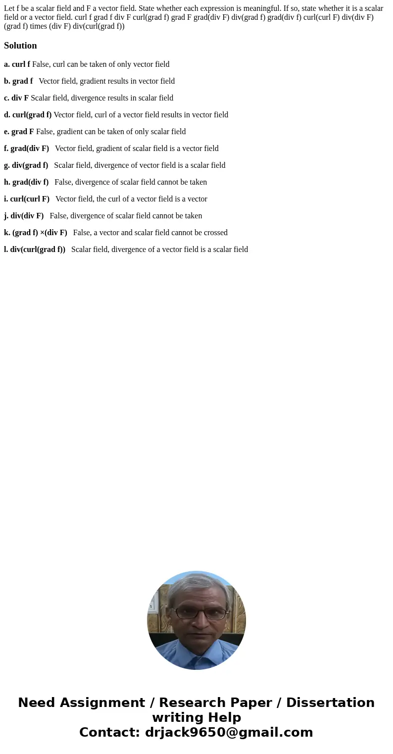 Let f be a scalar field and F a vector field. State whether each expression is meaningful. If so, state whether it is a scalar field or a vector field. curl f   Let f be a scalar field and F a vector field. State whether each expression is meaningful. If so, state whether it is a scalar field or a vector field. curl f