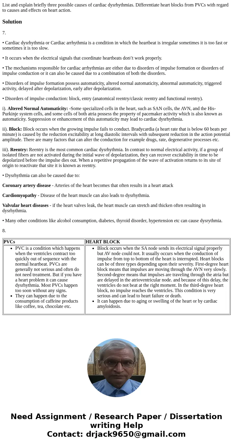 List and explain briefly three possible causes of cardiac dysrhythmias. Differentiate heart blocks from PVCs with regard to causes and effects on heart action.  List and explain briefly three possible causes of cardiac dysrhythmias. Differentiate heart blocks from PVCs with regard to causes and effects on heart action.