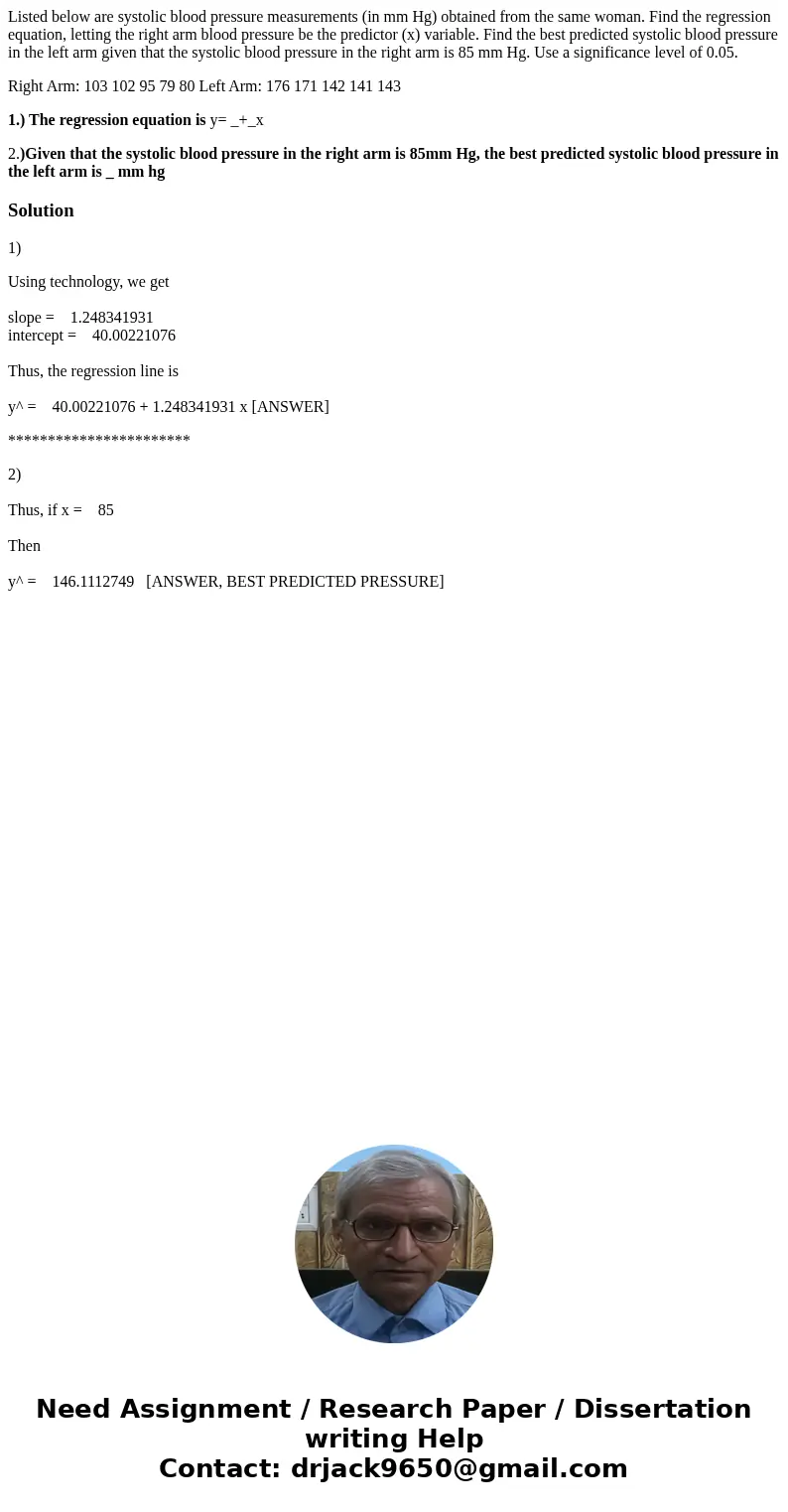 Listed below are systolic blood pressure measurements (in mm Hg) obtained from the same woman. Find the regression equation, letting the right arm blood pressur Listed below are systolic blood pressure measurements (in mm Hg) obtained from the same woman. Find the regression equation, letting the right arm blood pressur
