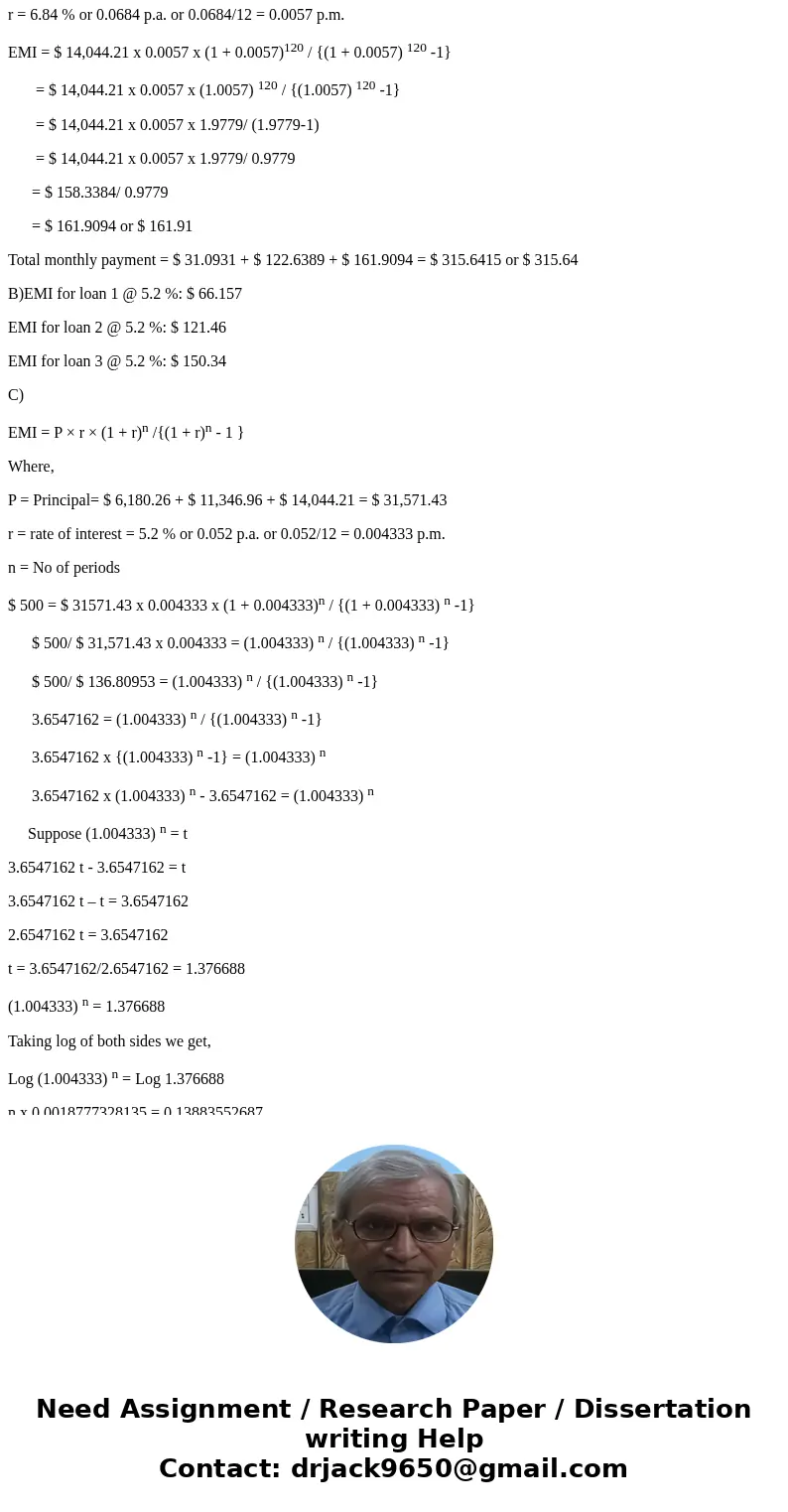 Loan 1: $6,180.26 with interest rate of 6.550% Loan 2: $11,346.96 with interest rate of 5.410% Loan 3: $14,044.21 with interest rate of 6.840% A) You have decid Loan 1: $6,180.26 with interest rate of 6.550% Loan 2: $11,346.96 with interest rate of 5.410% Loan 3: $14,044.21 with interest rate of 6.840% A) You have decid