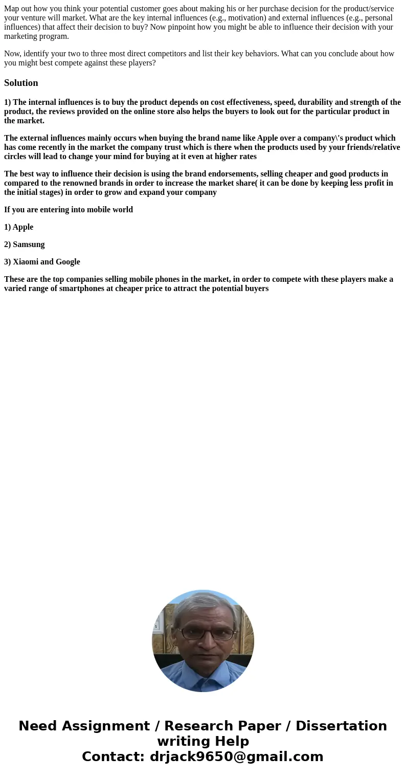 Map out how you think your potential customer goes about making his or her purchase decision for the product/service your venture will market. What are the key  Map out how you think your potential customer goes about making his or her purchase decision for the product/service your venture will market. What are the key