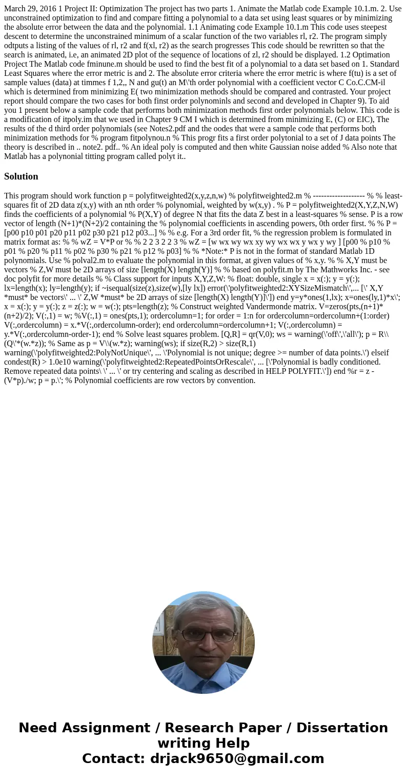 March 29, 2016 1 Project II: Optimization The project has two parts 1. Animate the Matlab code Example 10.1.m. 2. Use unconstrained optimization to find and co  March 29, 2016 1 Project II: Optimization The project has two parts 1. Animate the Matlab code Example 10.1.m. 2. Use unconstrained optimization to find and co