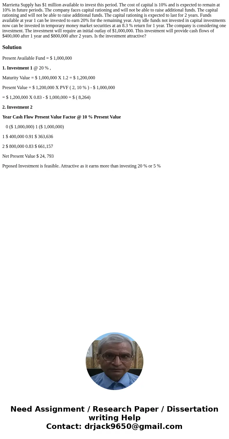 Marrietta Supply has $1 million available to invest this period. The cost of capital is 10% and is expected to remain at 10% in future periods. The company face Marrietta Supply has $1 million available to invest this period. The cost of capital is 10% and is expected to remain at 10% in future periods. The company face