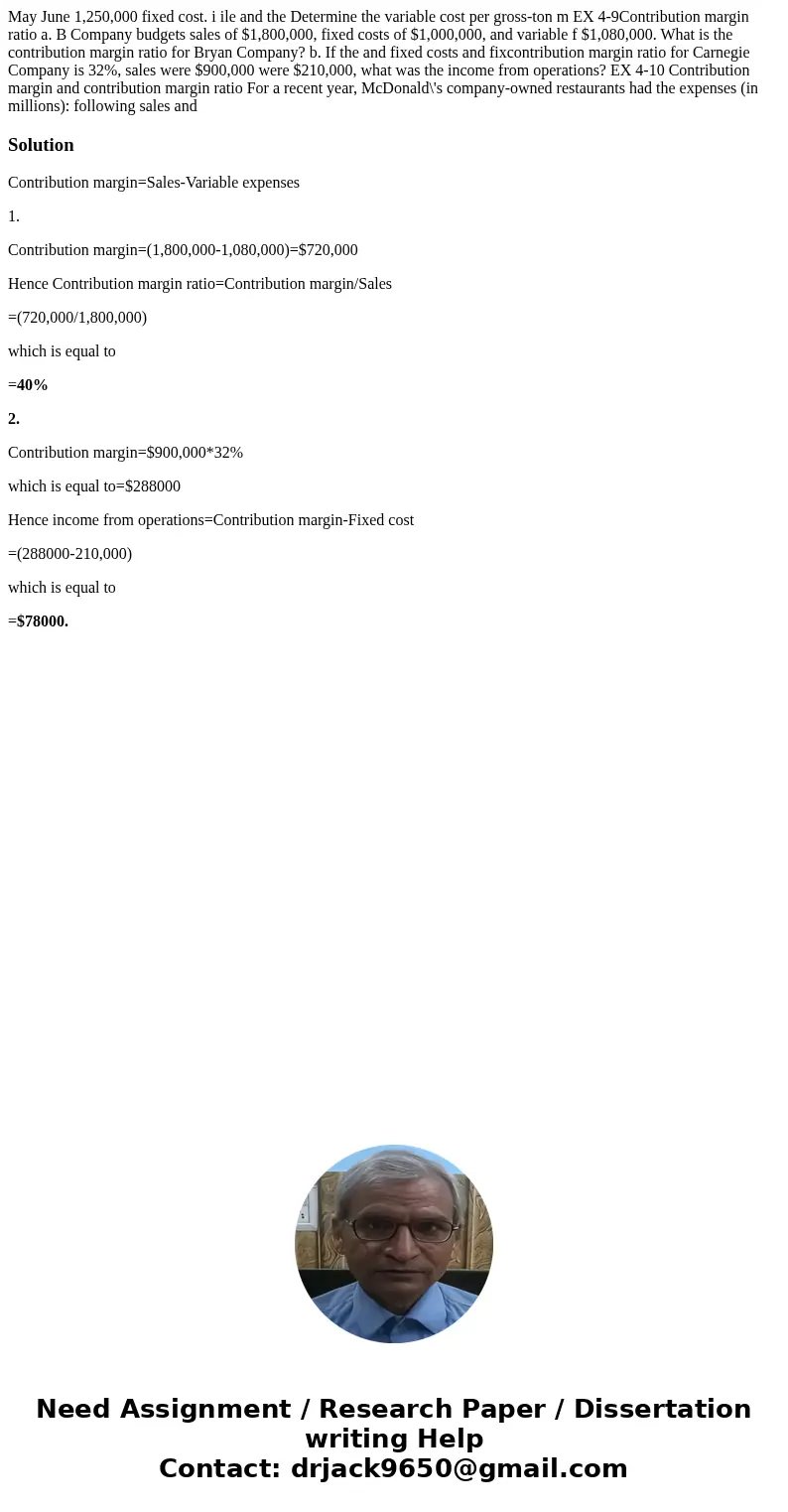 May June 1,250,000 fixed cost. i ile and the Determine the variable cost per gross-ton m EX 4-9Contribution margin ratio a. B Company budgets sales of $1,800,0  May June 1,250,000 fixed cost. i ile and the Determine the variable cost per gross-ton m EX 4-9Contribution margin ratio a. B Company budgets sales of $1,800,0