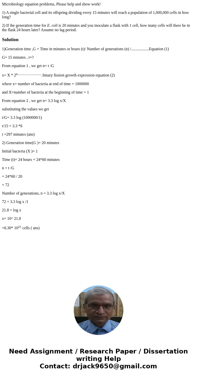 Microbiology equation problems, Please help and show work! 1) A single bacterial cell and its offspring dividing every 15 minutes will reach a population of 1,0 Microbiology equation problems, Please help and show work! 1) A single bacterial cell and its offspring dividing every 15 minutes will reach a population of 1,0