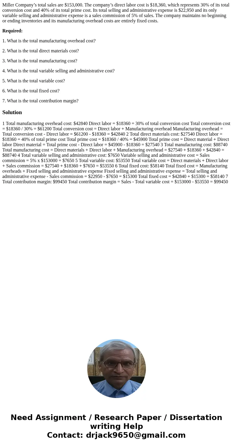 Miller Company’s total sales are $153,000. The company’s direct labor cost is $18,360, which represents 30% of its total conversion cost and 40% of its total pr Miller Company’s total sales are $153,000. The company’s direct labor cost is $18,360, which represents 30% of its total conversion cost and 40% of its total pr