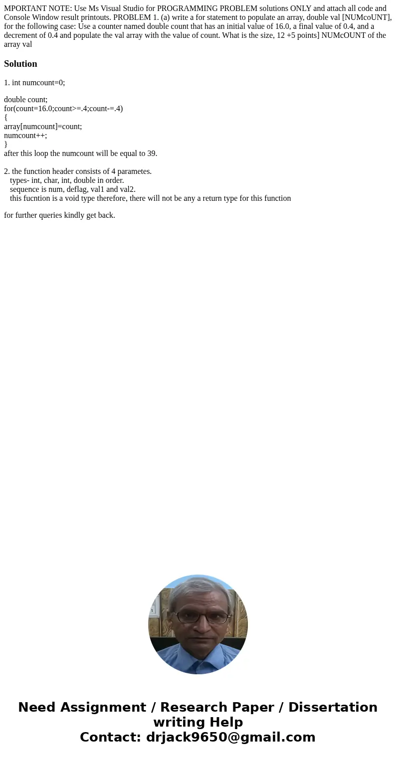 MPORTANT NOTE: Use Ms Visual Studio for PROGRAMMING PROBLEM solutions ONLY and attach all code and Console Window result printouts. PROBLEM 1. (a) write a for   MPORTANT NOTE: Use Ms Visual Studio for PROGRAMMING PROBLEM solutions ONLY and attach all code and Console Window result printouts. PROBLEM 1. (a) write a for