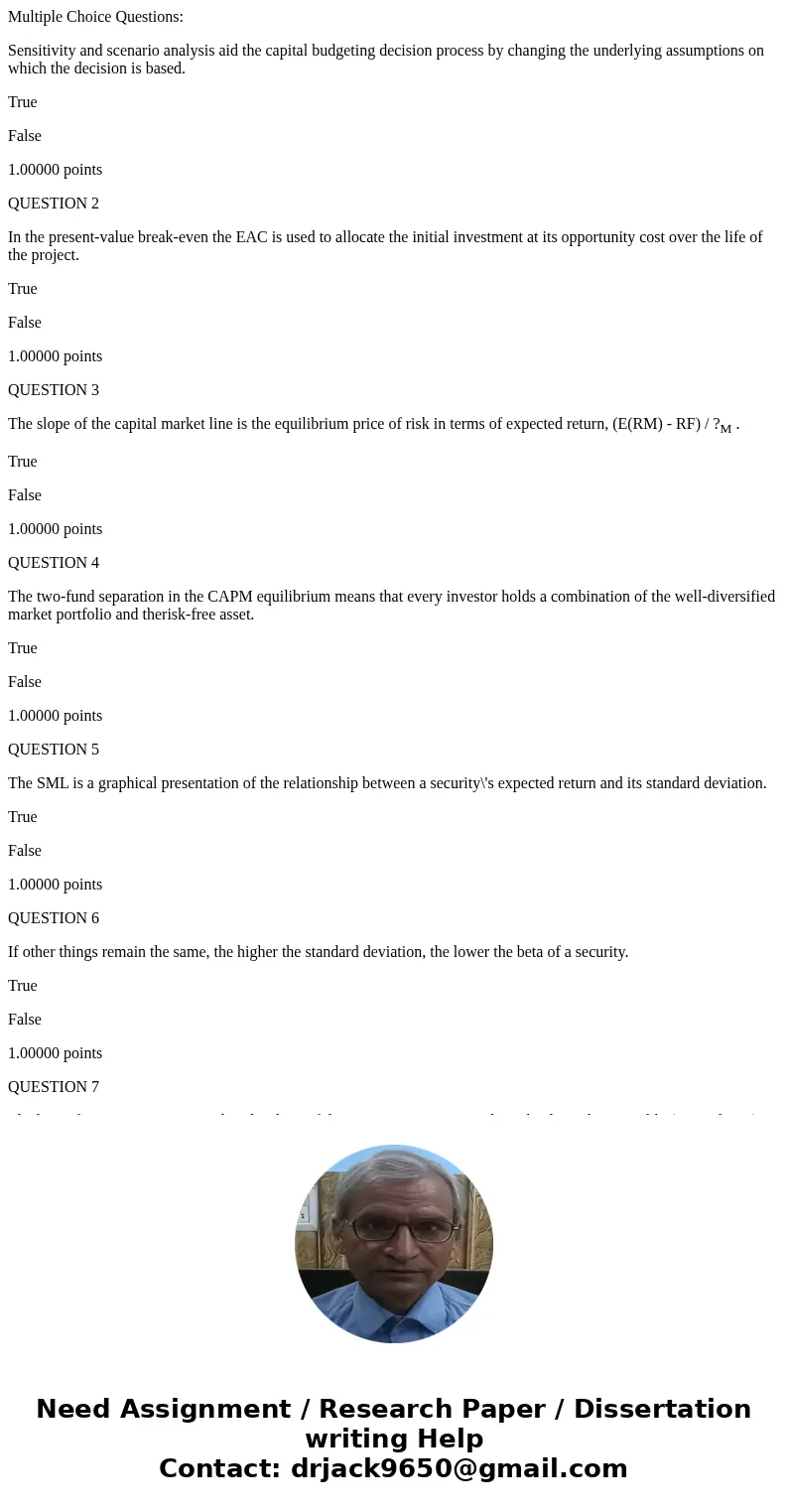 Multiple Choice Questions: Sensitivity and scenario analysis aid the capital budgeting decision process by changing the underlying assumptions on which the deci Multiple Choice Questions: Sensitivity and scenario analysis aid the capital budgeting decision process by changing the underlying assumptions on which the deci