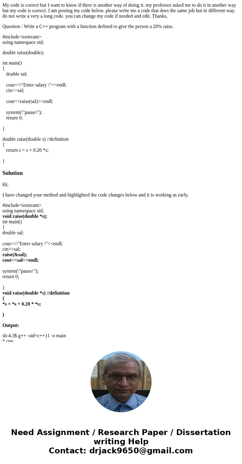 My code is correct but I want to know if there is another way of doing it. my professor asked me to do it in another way but my code is correct. I am posting my My code is correct but I want to know if there is another way of doing it. my professor asked me to do it in another way but my code is correct. I am posting my