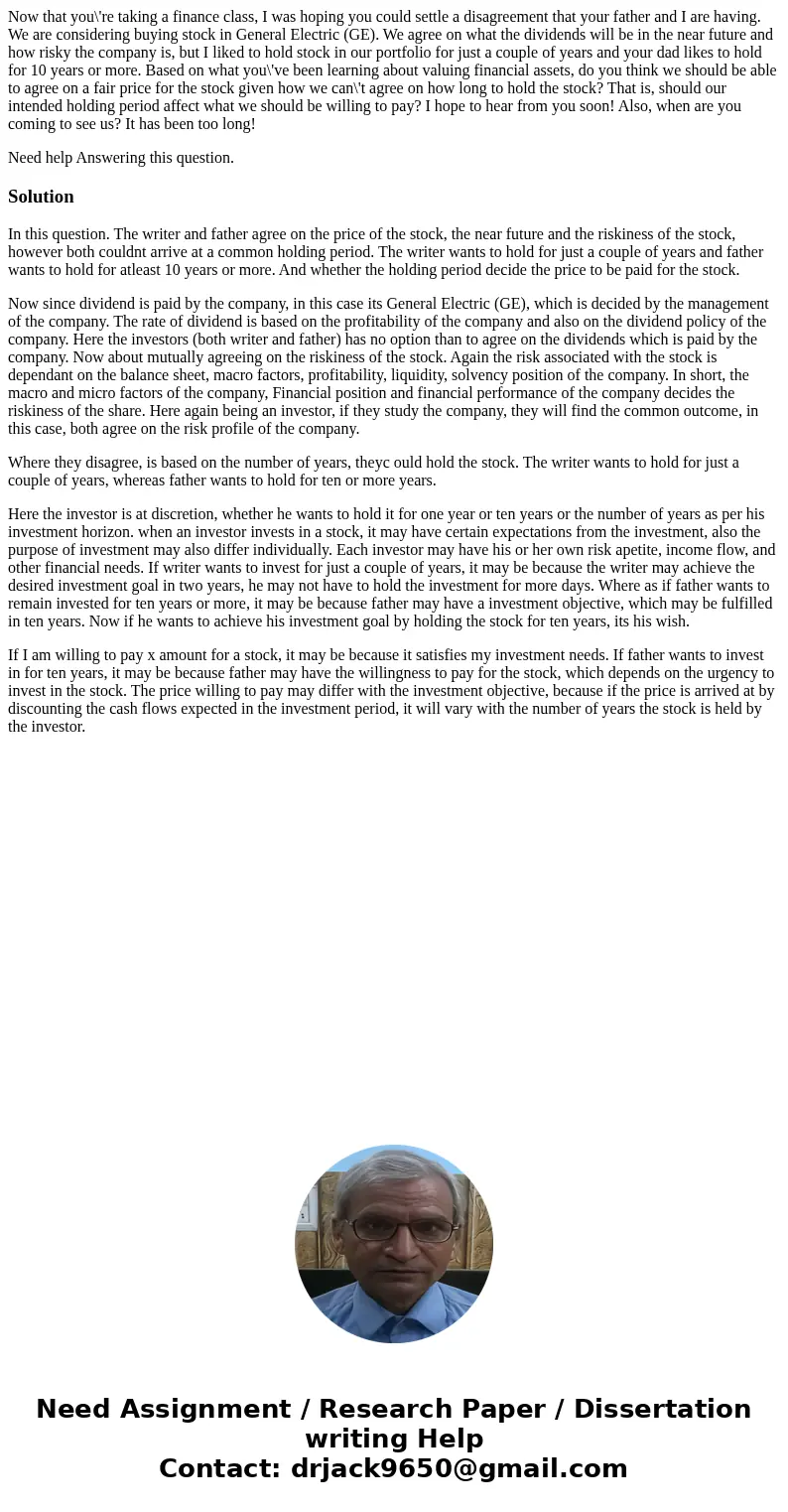 Now that you\'re taking a finance class, I was hoping you could settle a disagreement that your father and I are having. We are considering buying stock in Gene Now that you\'re taking a finance class, I was hoping you could settle a disagreement that your father and I are having. We are considering buying stock in Gene