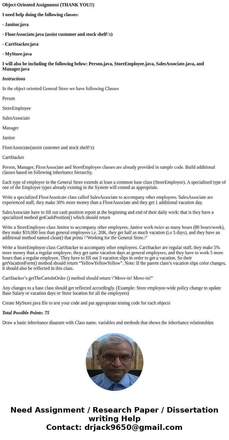 Object-Oriented Assignment (THANK YOU!!) I need help doing the following classes: - Janitor.java - FloorAssociate.java (assist customer and stock shelf\'s) - Ca Object-Oriented Assignment (THANK YOU!!) I need help doing the following classes: - Janitor.java - FloorAssociate.java (assist customer and stock shelf\'s) - Ca