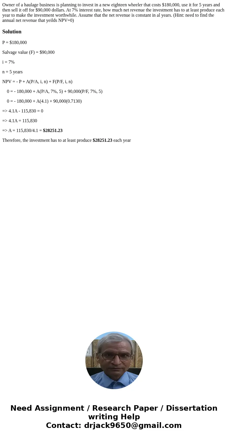 Owner of a haulage business is planning to invest in a new eighteen wheeler that costs $180,000, use it for 5 years and then sell it off for $90,000 dollars. At Owner of a haulage business is planning to invest in a new eighteen wheeler that costs $180,000, use it for 5 years and then sell it off for $90,000 dollars. At