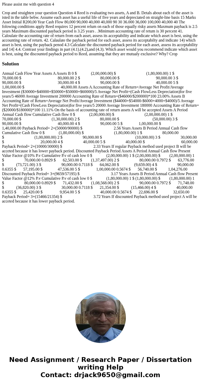 Please assist me with question 4 Crop and straighten your question Question 4 Reed is evaluating two assets, A and B. Detals about each of the asset is isted in Please assist me with question 4 Crop and straighten your question Question 4 Reed is evaluating two assets, A and B. Detals about each of the asset is isted in