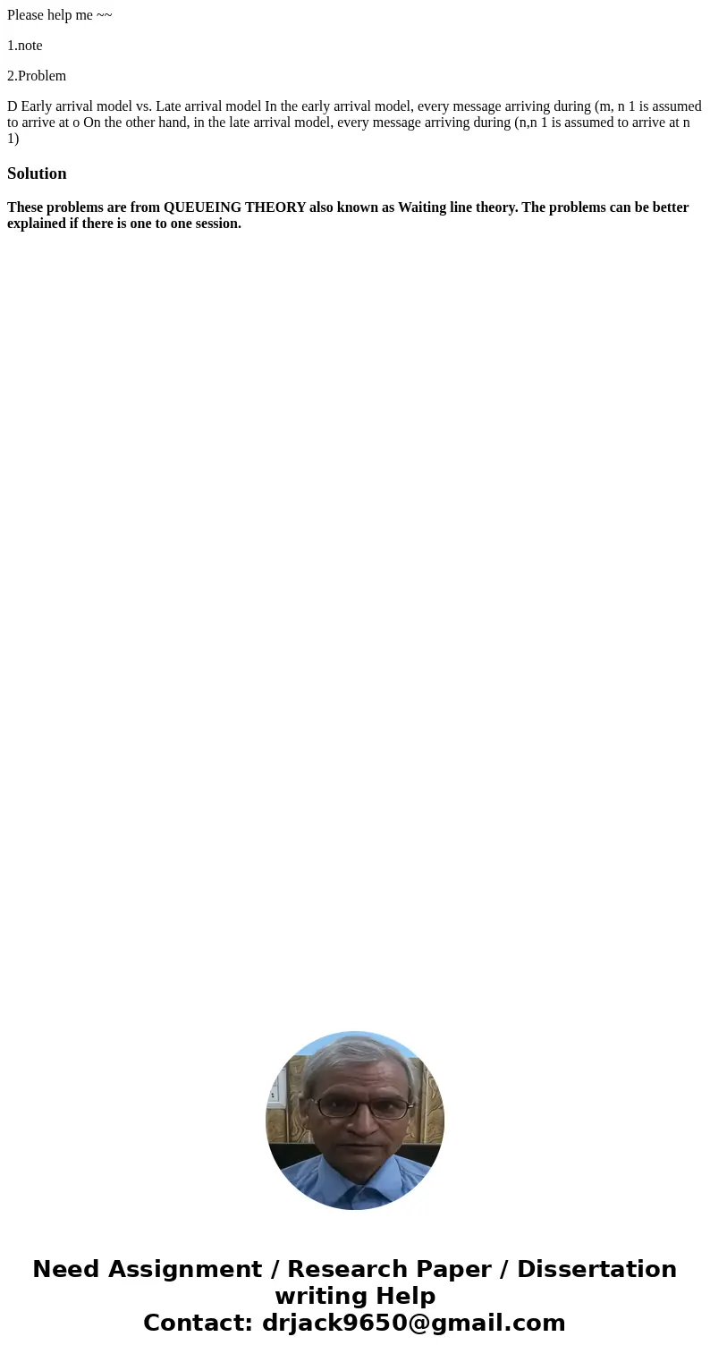 Please help me ~~ 1.note 2.Problem D Early arrival model vs. Late arrival model In the early arrival model, every message arriving during (m, n 1 is assumed to  Please help me ~~ 1.note 2.Problem D Early arrival model vs. Late arrival model In the early arrival model, every message arriving during (m, n 1 is assumed to