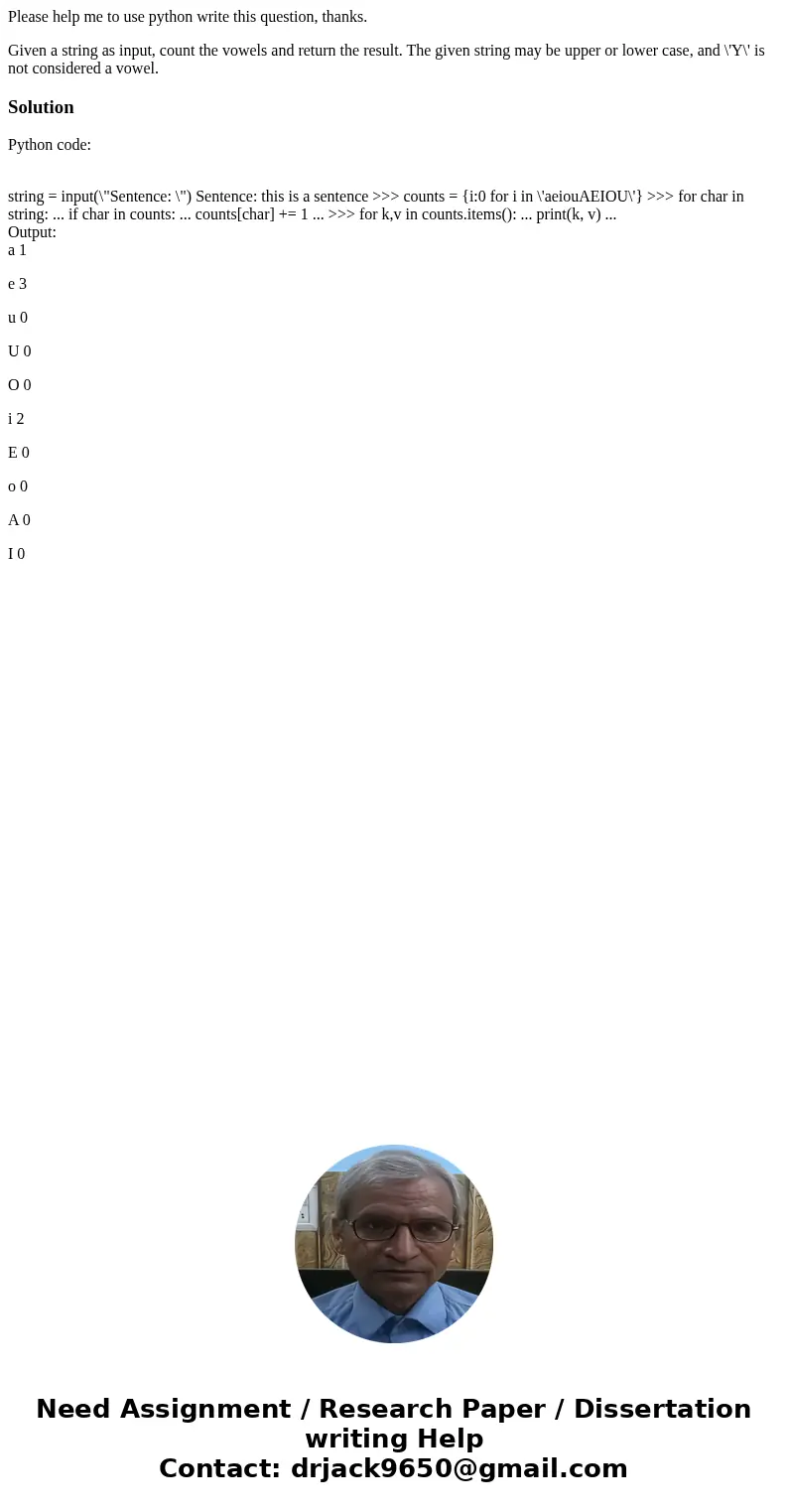 Please help me to use python write this question, thanks. Given a string as input, count the vowels and return the result. The given string may be upper or lowe
