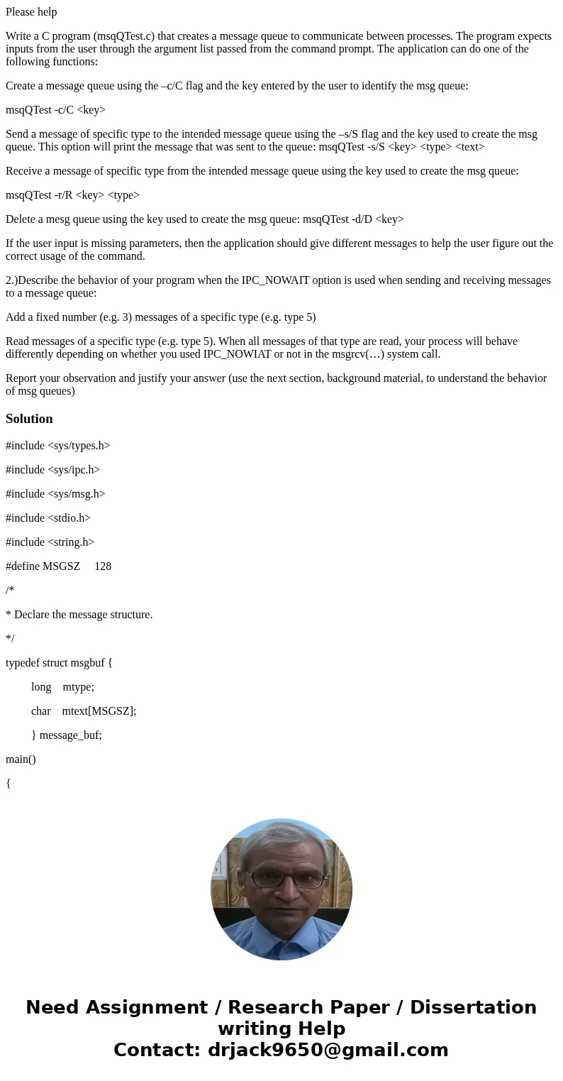 Please help Write a C program (msqQTest.c) that creates a message queue to communicate between processes. The program expects inputs from the user through the a Please help Write a C program (msqQTest.c) that creates a message queue to communicate between processes. The program expects inputs from the user through the a