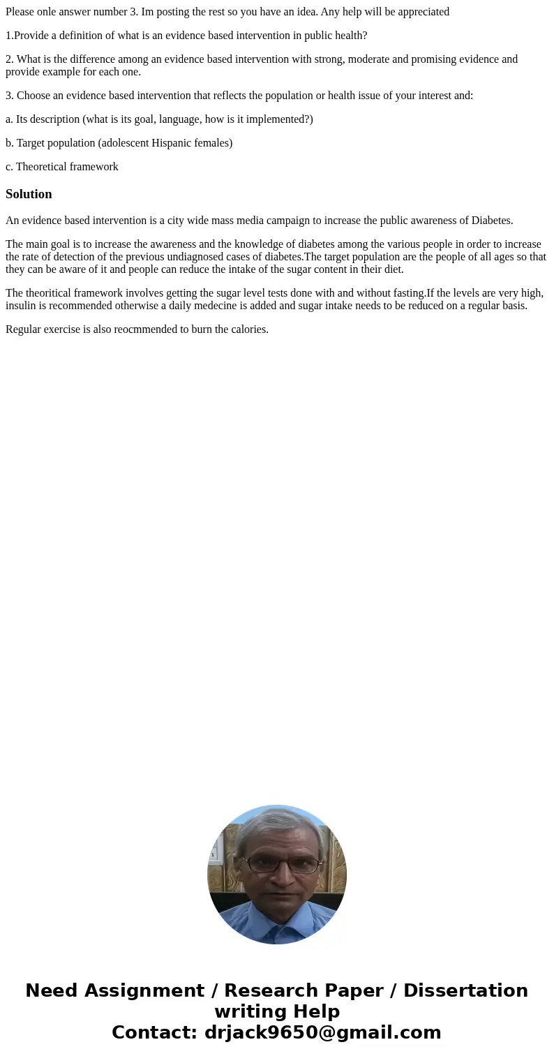 Please onle answer number 3. Im posting the rest so you have an idea. Any help will be appreciated 1.Provide a definition of what is an evidence based intervent Please onle answer number 3. Im posting the rest so you have an idea. Any help will be appreciated 1.Provide a definition of what is an evidence based intervent