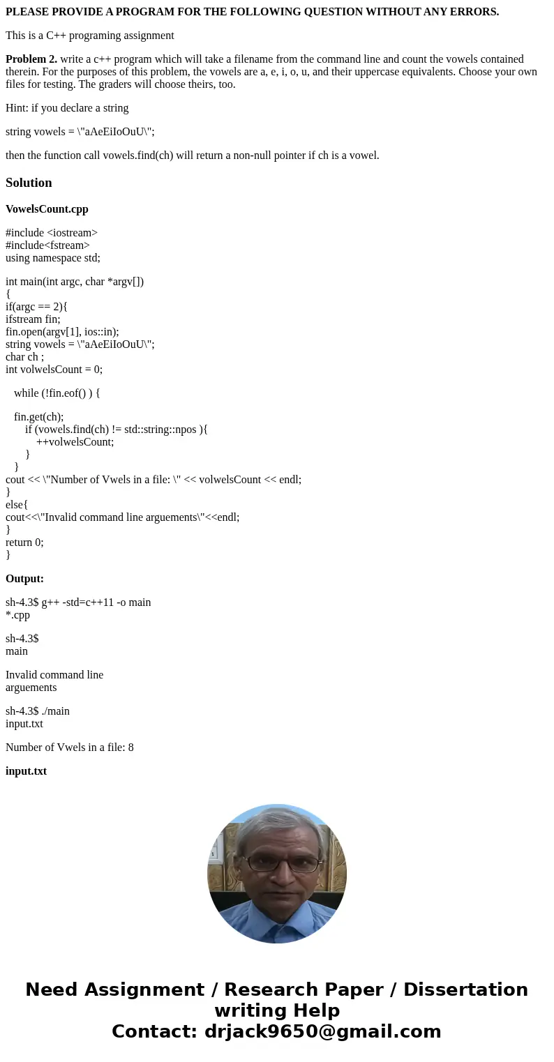 PLEASE PROVIDE A PROGRAM FOR THE FOLLOWING QUESTION WITHOUT ANY ERRORS. This is a C++ programing assignment Problem 2. write a c++ program which will take a fil PLEASE PROVIDE A PROGRAM FOR THE FOLLOWING QUESTION WITHOUT ANY ERRORS. This is a C++ programing assignment Problem 2. write a c++ program which will take a fil