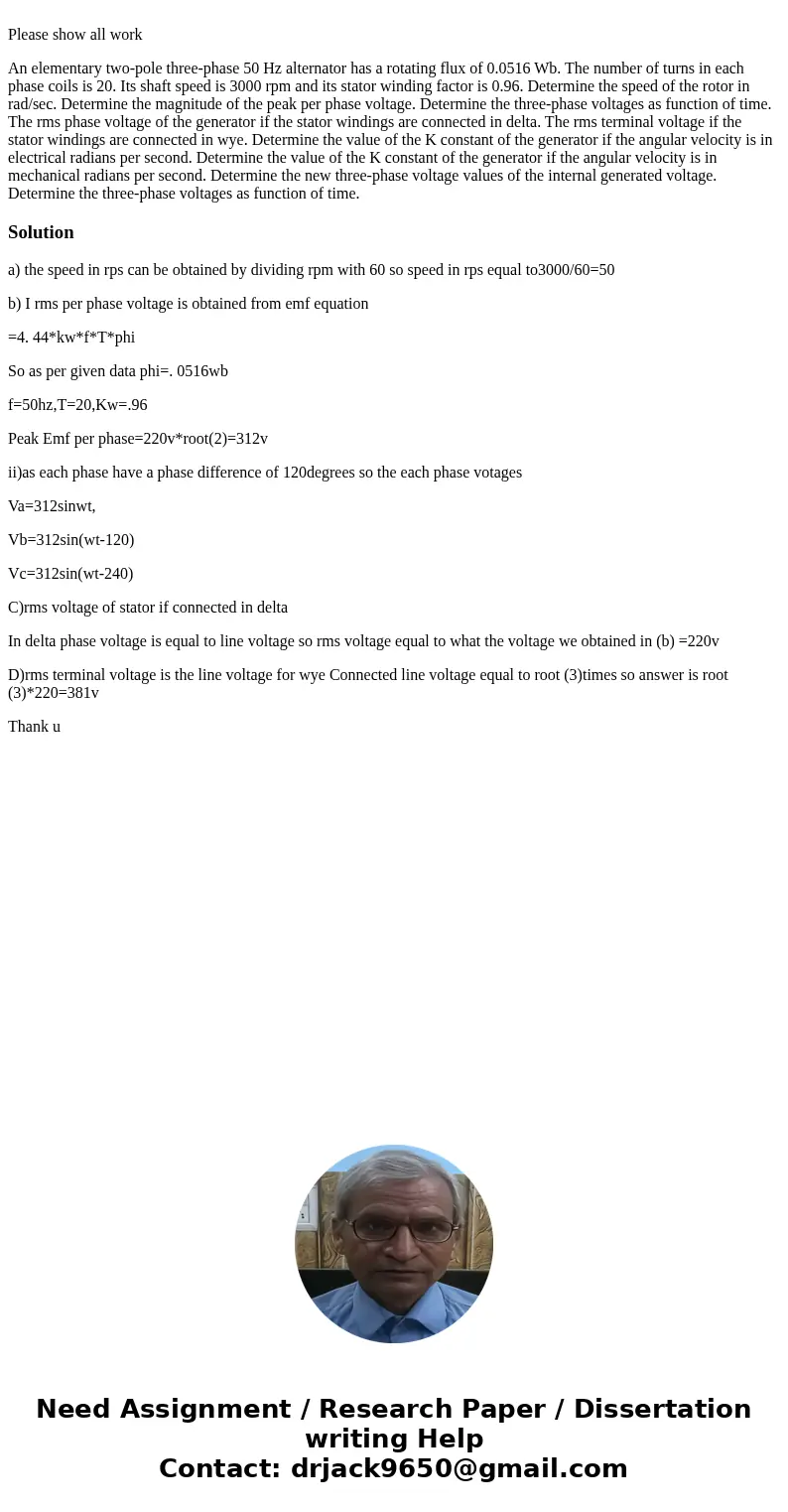  Please show all work An elementary two-pole three-phase 50 Hz alternator has a rotating flux of 0.0516 Wb. The number of turns in each phase coils is 20. Its s