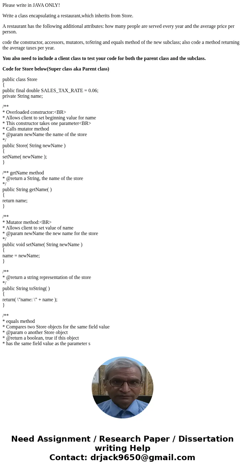 Please write in JAVA ONLY! Write a class encapsulating a restaurant,which inherits from Store. A restaurant has the following additional attributes: how many pe Please write in JAVA ONLY! Write a class encapsulating a restaurant,which inherits from Store. A restaurant has the following additional attributes: how many pe