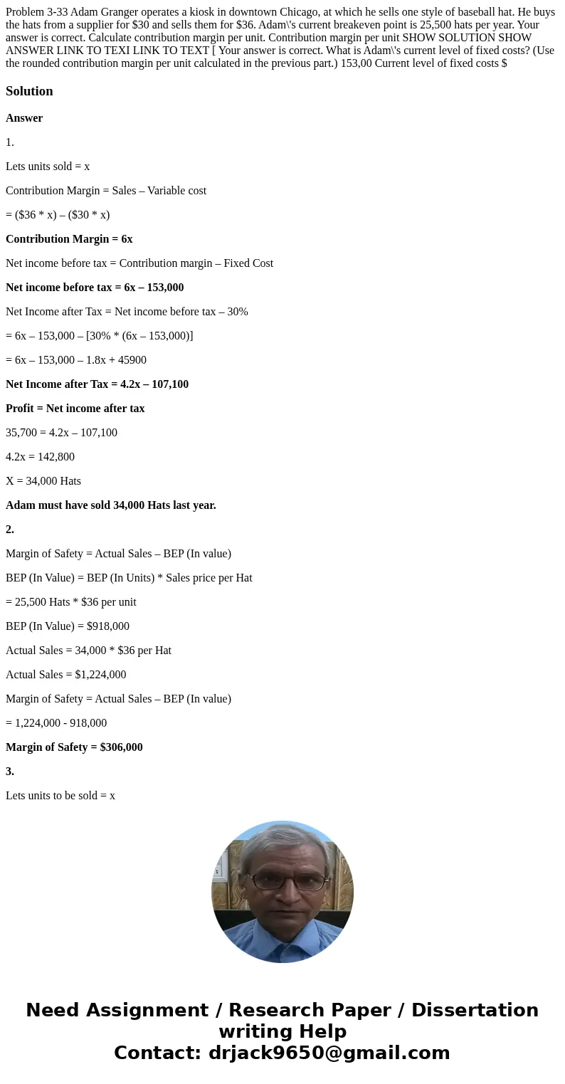 Problem 3-33 Adam Granger operates a kiosk in downtown Chicago, at which he sells one style of baseball hat. He buys the hats from a supplier for $30 and sells  Problem 3-33 Adam Granger operates a kiosk in downtown Chicago, at which he sells one style of baseball hat. He buys the hats from a supplier for $30 and sells