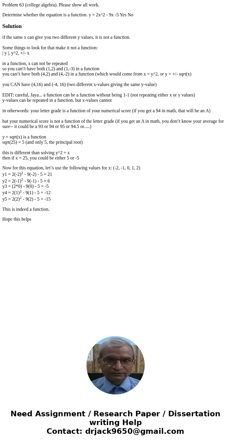 Problem 63 (college algebra). Please show all work. Determine whether the equation is a function. y = 2x^2 - 9x -5 Yes NoSolutionif the same x can give you two  Problem 63 (college algebra). Please show all work. Determine whether the equation is a function. y = 2x^2 - 9x -5 Yes NoSolutionif the same x can give you two
