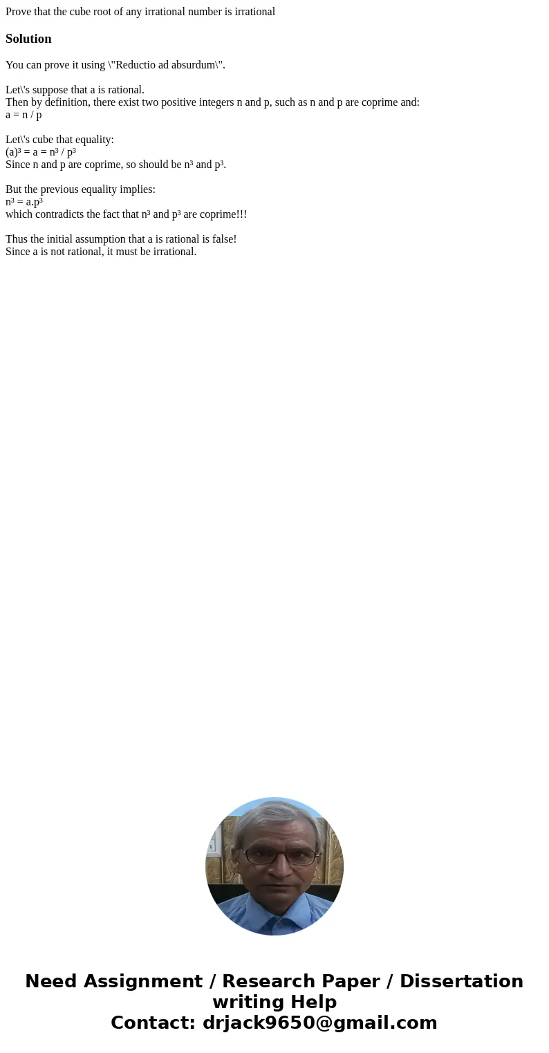 Prove that the cube root of any irrational number is irrationalSolutionYou can prove it using \ Prove that the cube root of any irrational number is irrationalSolutionYou can prove it using \
