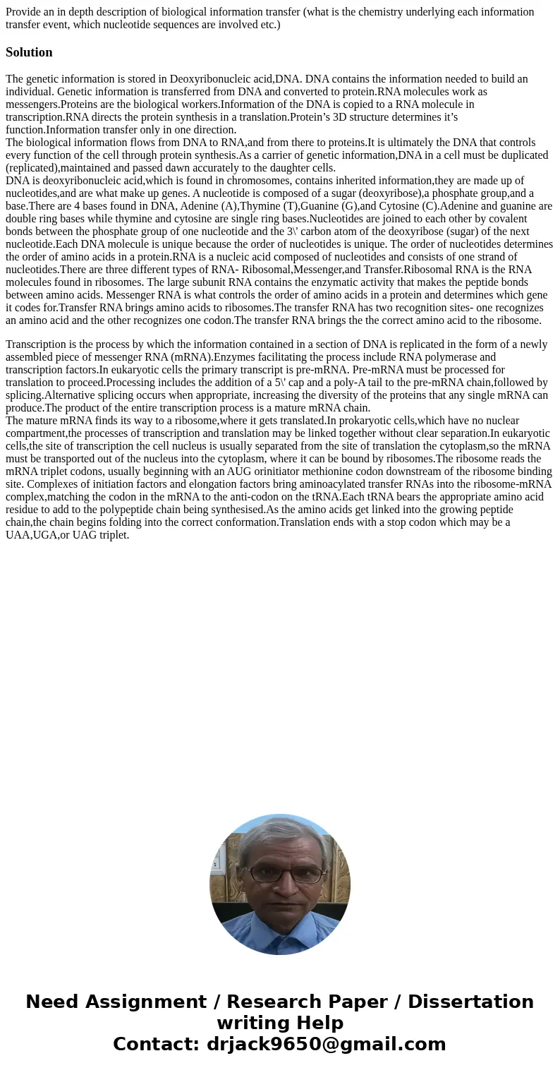 Provide an in depth description of biological information transfer (what is the chemistry underlying each information transfer event, which nucleotide sequences Provide an in depth description of biological information transfer (what is the chemistry underlying each information transfer event, which nucleotide sequences