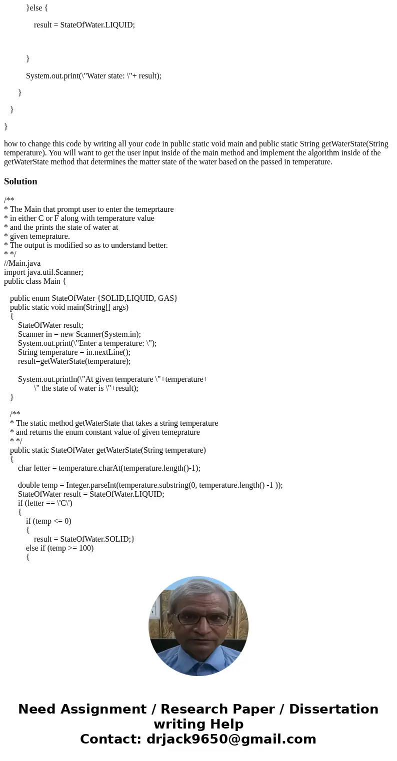 public class Main { public enum StateOfWater {SOLID,LIQUID, GAS} public static void main(String[] args) { // TODO Auto-generated method stub StateOfWater result