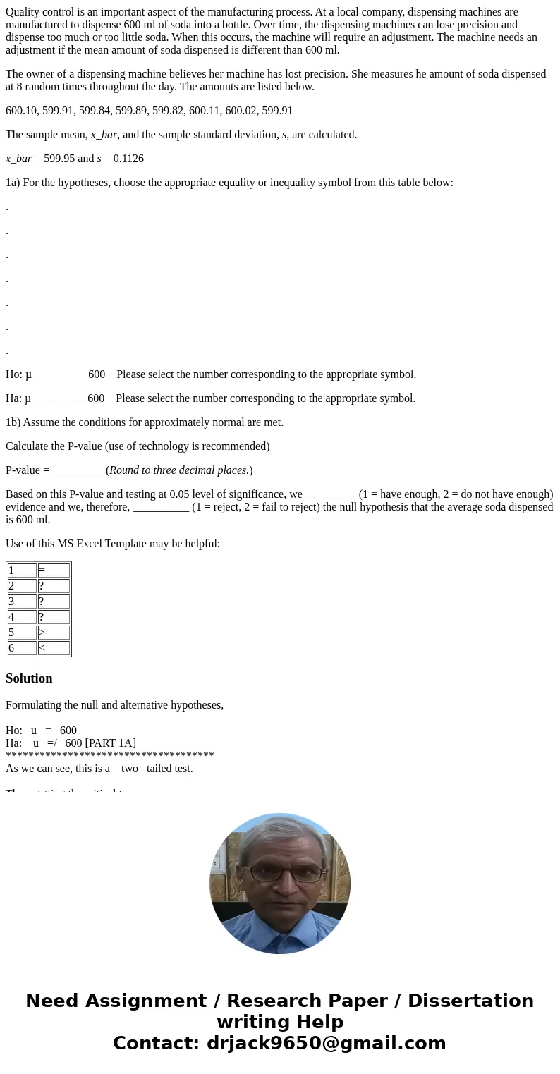 Quality control is an important aspect of the manufacturing process. At a local company, dispensing machines are manufactured to dispense 600 ml of soda into a  Quality control is an important aspect of the manufacturing process. At a local company, dispensing machines are manufactured to dispense 600 ml of soda into a