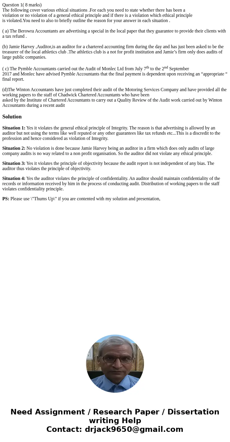 Question 1( 8 marks) The following cover various ethical situations .For each you need to state whether there has been a violation or no violation of a general 