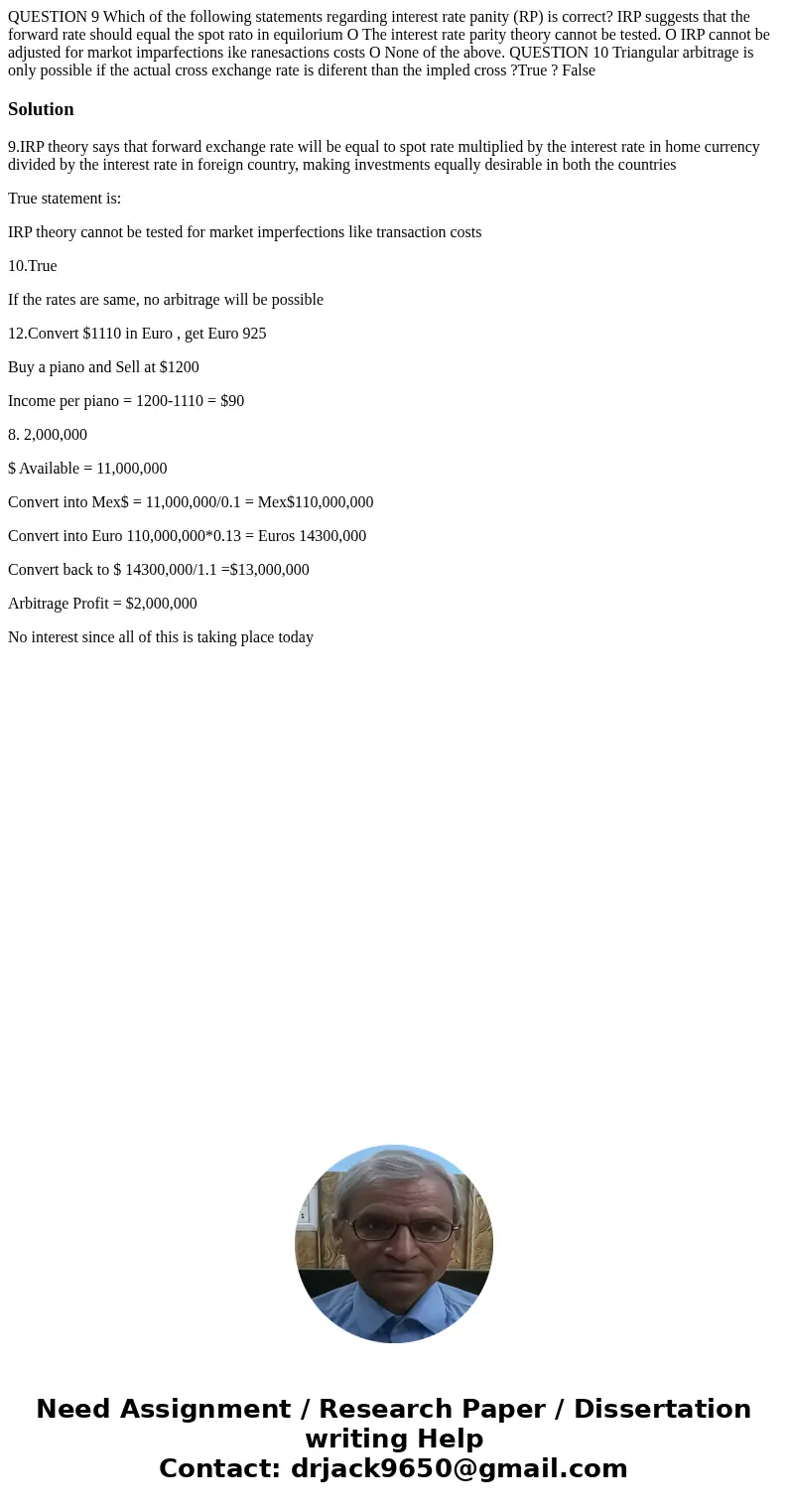 QUESTION 9 Which of the following statements regarding interest rate panity (RP) is correct? IRP suggests that the forward rate should equal the spot rato in e  QUESTION 9 Which of the following statements regarding interest rate panity (RP) is correct? IRP suggests that the forward rate should equal the spot rato in e