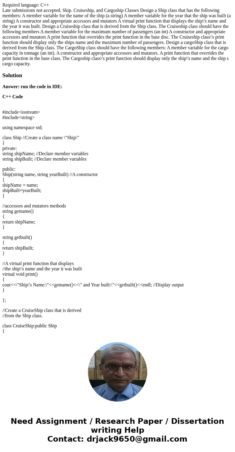 Required language: C++ Late submissions not accepted. Skip. Cruiseship, and Cargoship Classes Design a Ship class that has the following members: A member varia Required language: C++ Late submissions not accepted. Skip. Cruiseship, and Cargoship Classes Design a Ship class that has the following members: A member varia