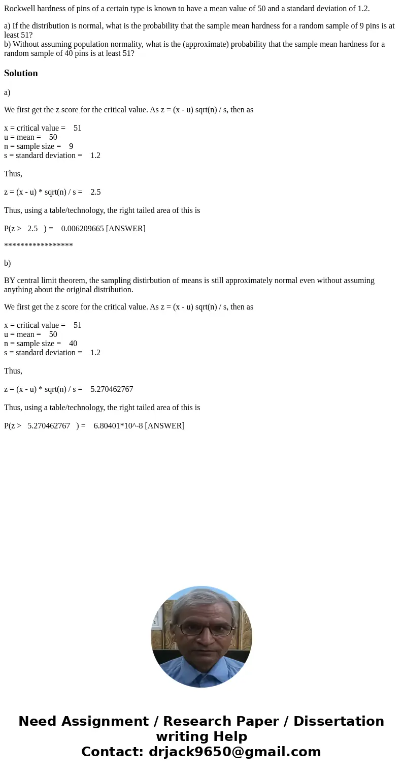 Rockwell hardness of pins of a certain type is known to have a mean value of 50 and a standard deviation of 1.2. a) If the distribution is normal, what is the p