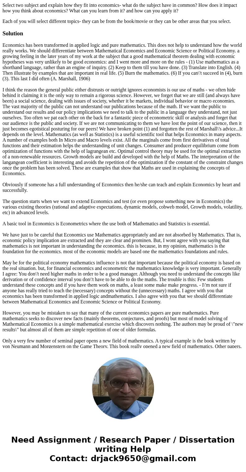 Select two subject and explain how they fit into economics- what do the subject have in common? How does it impact how you think about economics? What can you l Select two subject and explain how they fit into economics- what do the subject have in common? How does it impact how you think about economics? What can you l
