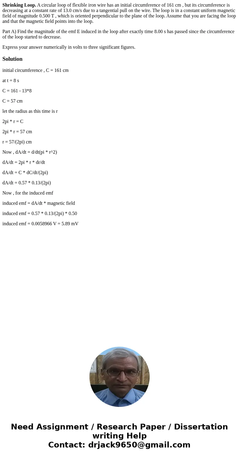 Shrinking Loop. A circular loop of flexible iron wire has an initial circumference of 161 cm , but its circumference is decreasing at a constant rate of 13.0 cm Shrinking Loop. A circular loop of flexible iron wire has an initial circumference of 161 cm , but its circumference is decreasing at a constant rate of 13.0 cm