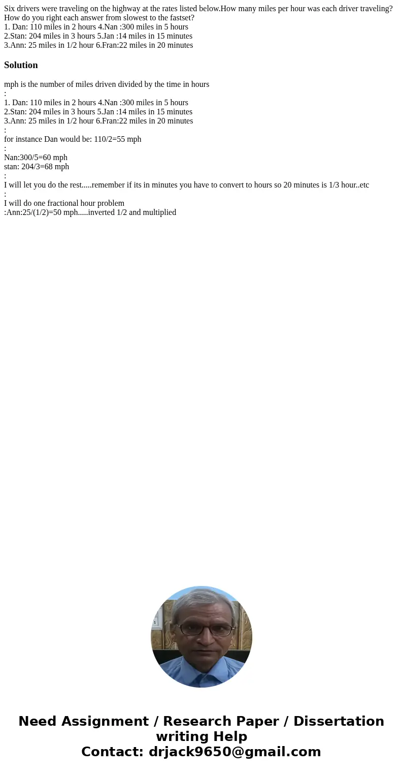 Six drivers were traveling on the highway at the rates listed below.How many miles per hour was each driver traveling? How do you right each answer from slowest Six drivers were traveling on the highway at the rates listed below.How many miles per hour was each driver traveling? How do you right each answer from slowest