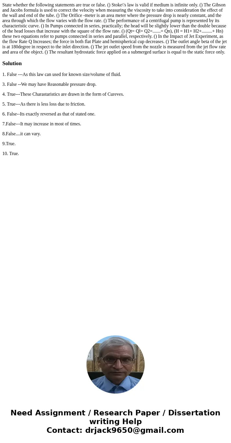 State whether the following statements are true or false. () Stoke\'s law is valid if medium is infinite only. () The Gibson and Jacobs formula is used to corr  State whether the following statements are true or false. () Stoke\'s law is valid if medium is infinite only. () The Gibson and Jacobs formula is used to corr
