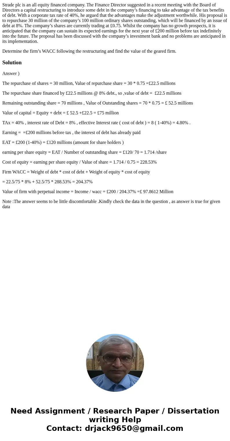 Strade plc is an all equity financed company. The Finance Director suggested in a recent meeting with the Board of Directors a capital restructuring to introduc Strade plc is an all equity financed company. The Finance Director suggested in a recent meeting with the Board of Directors a capital restructuring to introduc