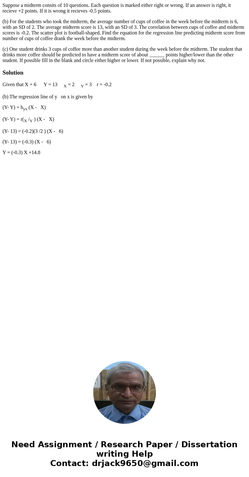 Suppose a midterm consits of 10 questions. Each question is marked either right or wrong. If an answer is right, it recieve +2 points. If it is wrong it recieve Suppose a midterm consits of 10 questions. Each question is marked either right or wrong. If an answer is right, it recieve +2 points. If it is wrong it recieve