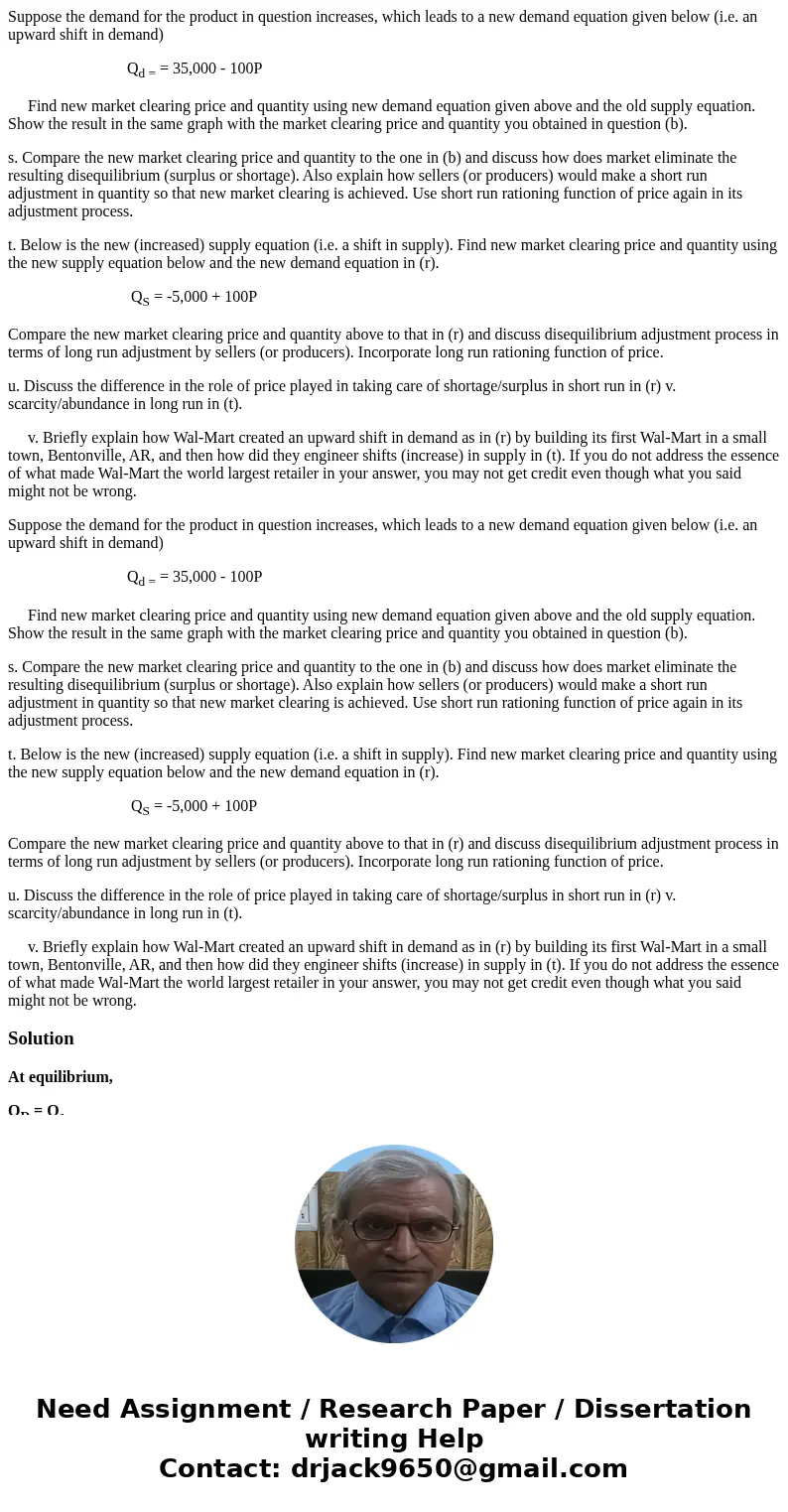 Suppose the demand for the product in question increases, which leads to a new demand equation given below (i.e. an upward shift in demand) Qd = = 35,000 - 100P Suppose the demand for the product in question increases, which leads to a new demand equation given below (i.e. an upward shift in demand) Qd = = 35,000 - 100P