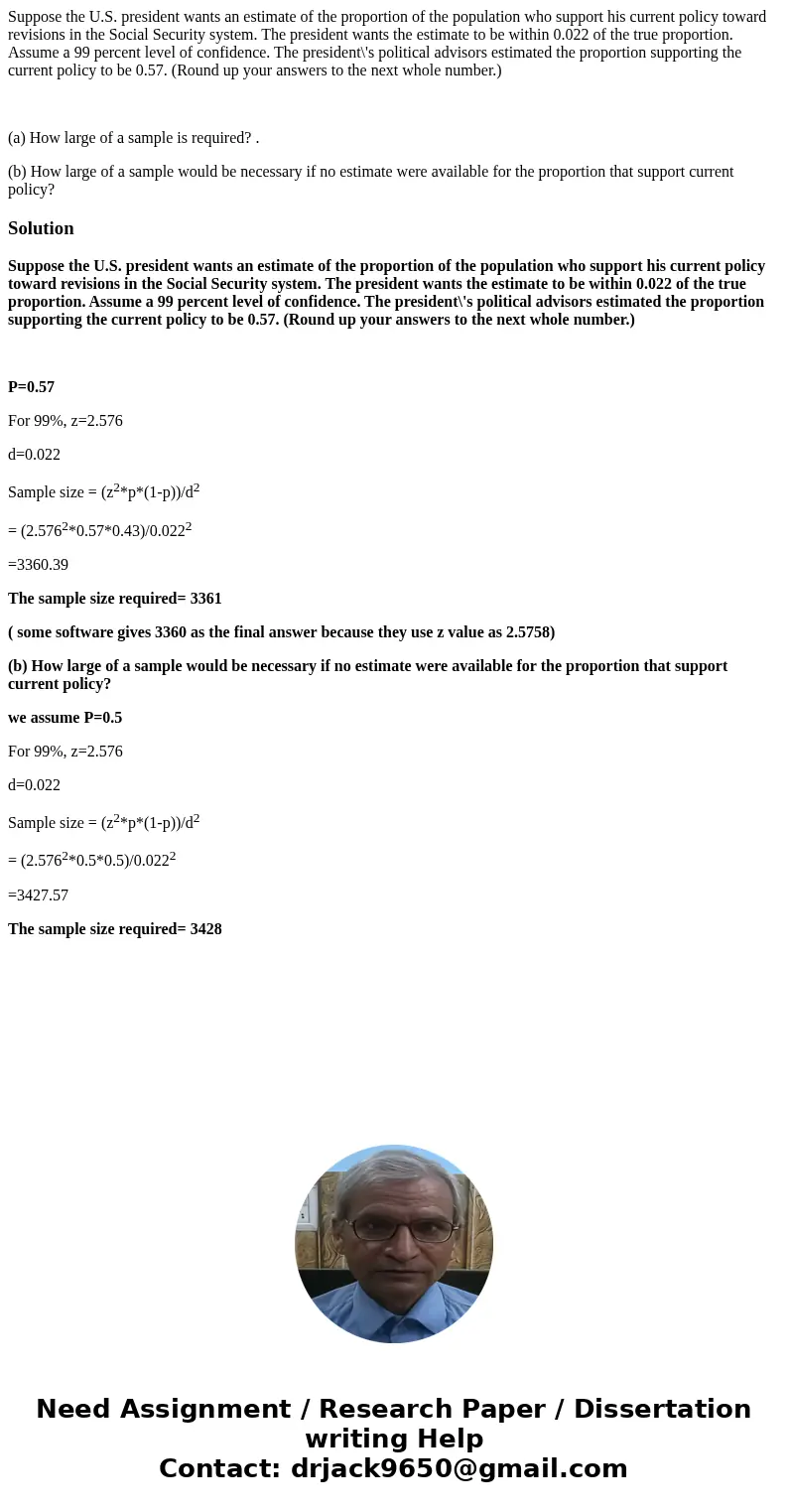 Suppose the U.S. president wants an estimate of the proportion of the population who support his current policy toward revisions in the Social Security system.  Suppose the U.S. president wants an estimate of the proportion of the population who support his current policy toward revisions in the Social Security system.
