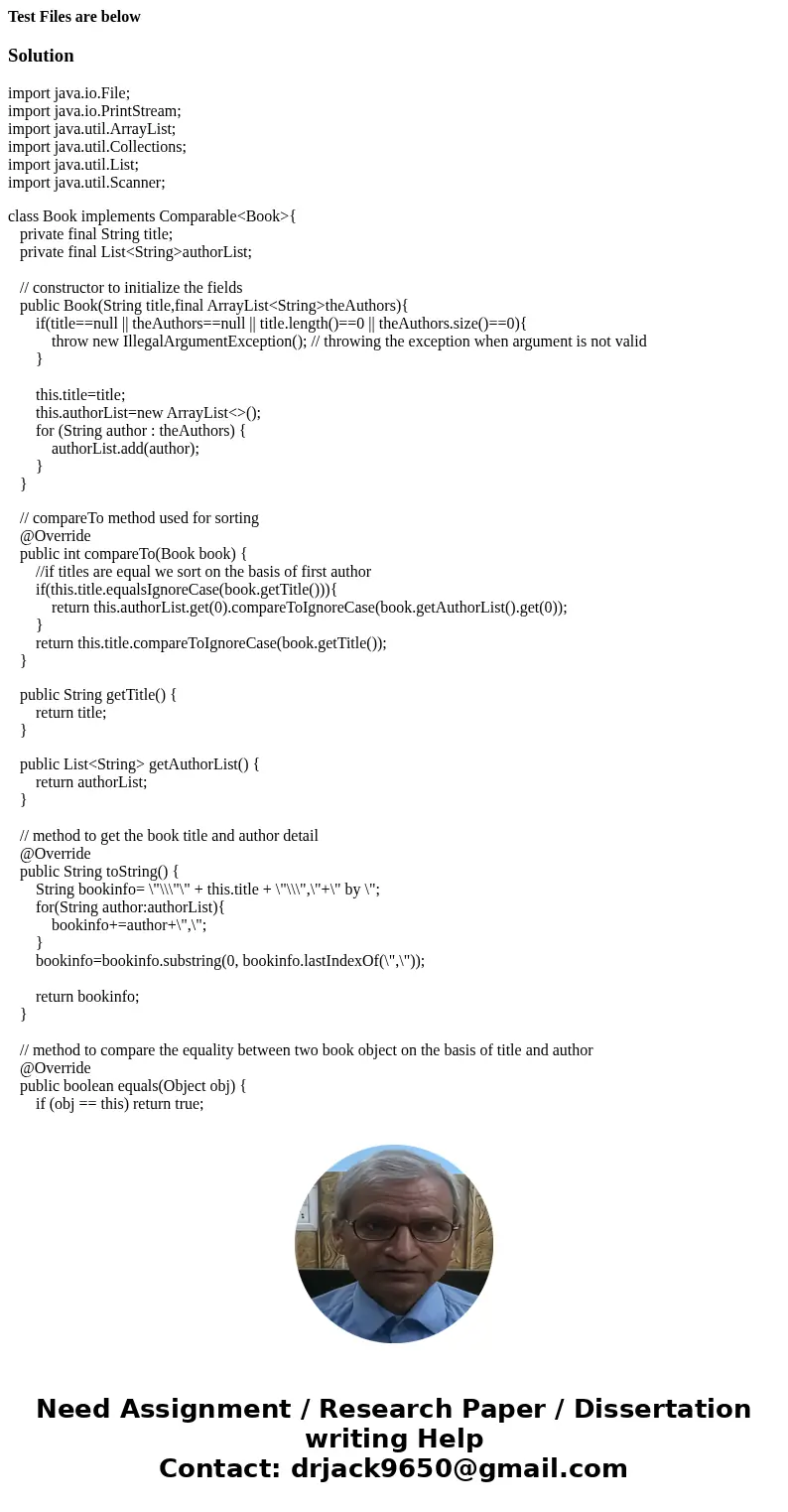 Test Files are belowSolutionimport java.io.File; import java.io.PrintStream; import java.util.ArrayList; import java.util.Collections; import java.util.List; im Test Files are belowSolutionimport java.io.File; import java.io.PrintStream; import java.util.ArrayList; import java.util.Collections; import java.util.List; im