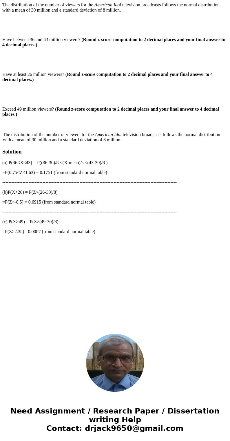 The distribution of the number of viewers for the American Idol television broadcasts follows the normal distribution with a mean of 30 million and a standard d The distribution of the number of viewers for the American Idol television broadcasts follows the normal distribution with a mean of 30 million and a standard d