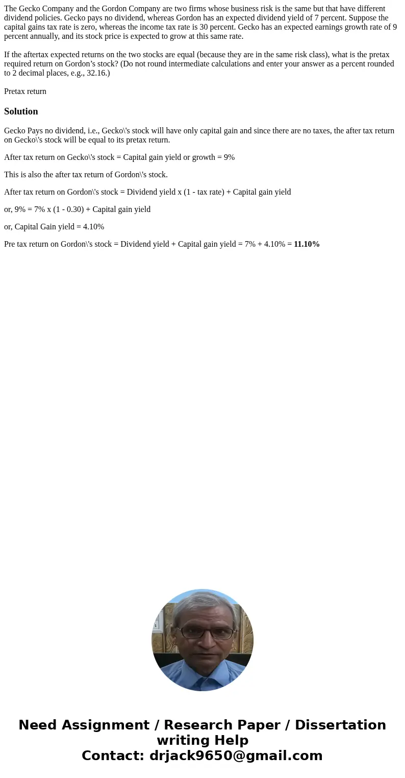 The Gecko Company and the Gordon Company are two firms whose business risk is the same but that have different dividend policies. Gecko pays no dividend, wherea The Gecko Company and the Gordon Company are two firms whose business risk is the same but that have different dividend policies. Gecko pays no dividend, wherea