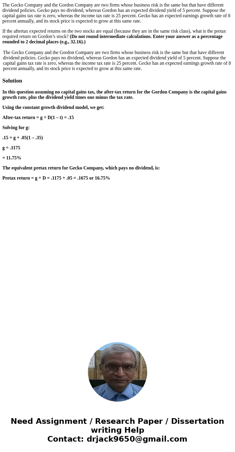 The Gecko Company and the Gordon Company are two firms whose business risk is the same but that have different dividend policies. Gecko pays no dividend, wherea The Gecko Company and the Gordon Company are two firms whose business risk is the same but that have different dividend policies. Gecko pays no dividend, wherea