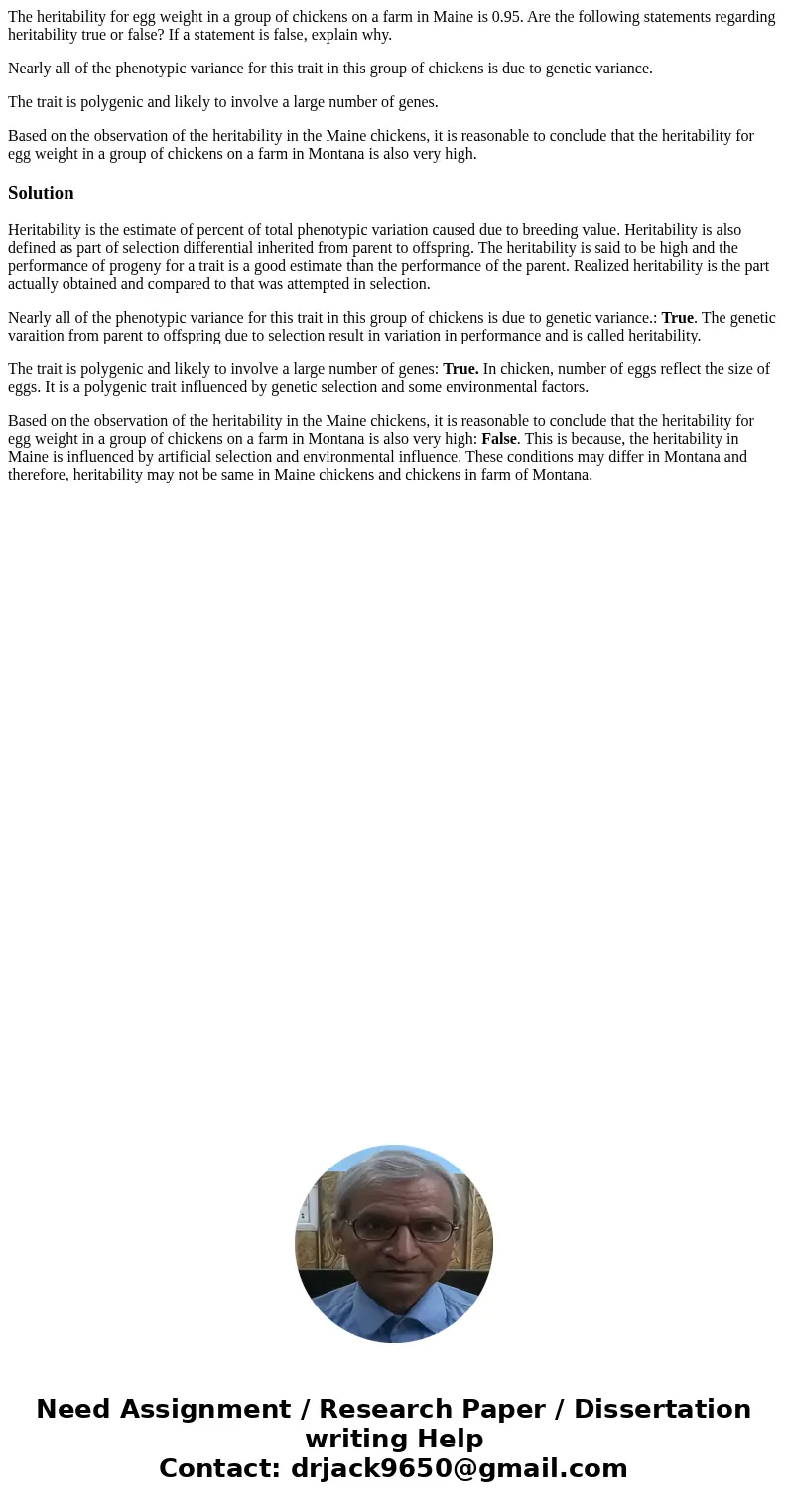 The heritability for egg weight in a group of chickens on a farm in Maine is 0.95. Are the following statements regarding heritability true or false? If a state The heritability for egg weight in a group of chickens on a farm in Maine is 0.95. Are the following statements regarding heritability true or false? If a state